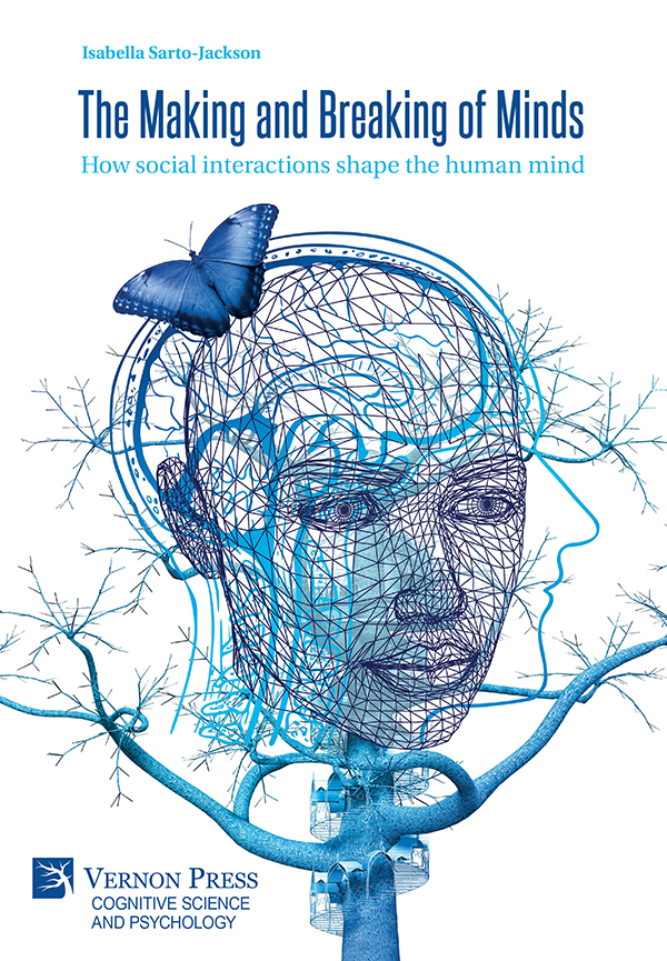 Cover for The Making and Breaking of Minds: How social interactions shape the human mind