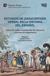 Cover for Estudios de (des)cortesía verbal en la historia del español: Actos de habla, modulación del discurso y formas de tratamiento