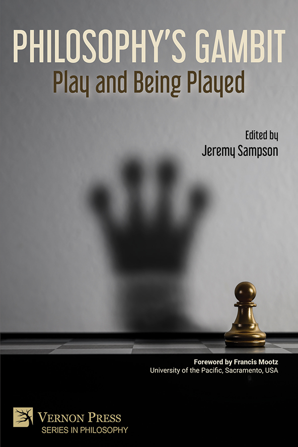 Cover for Philosophy’s Gambit: Play and Being Played