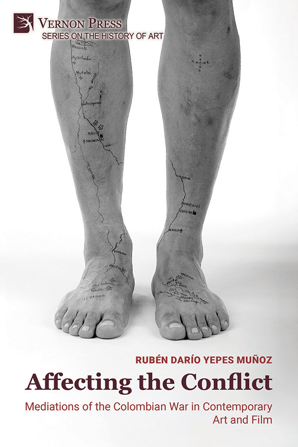 Cover for Affecting the Conflict: Mediations of the Colombian War in Contemporary Art and Film