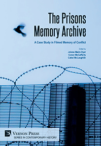 Cover for The Prisons Memory Archive: A Case Study in Filmed Memory of Conflict