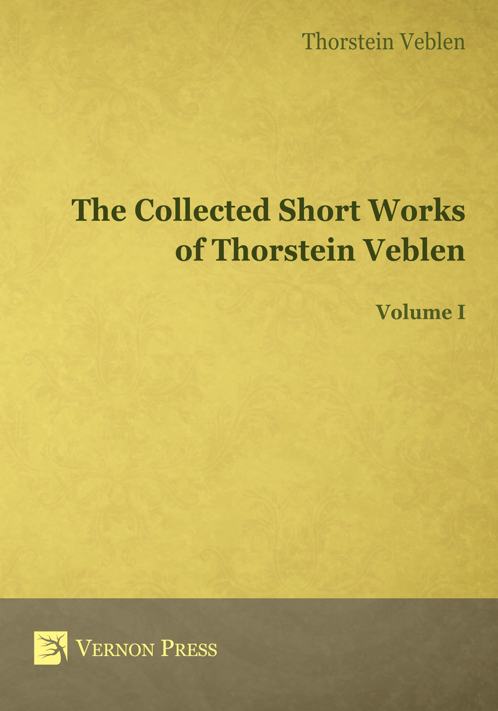 Cover for The Collected Short Works of Thorstein Veblen - Volume I