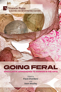 Cover for Going Feral: Speculative Approaches to Animism in the Arts