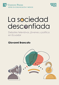 Cover for La sociedad desconfiada. Debates televisivos, jóvenes y política en Ecuador