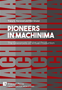 Cover for Pioneers in Machinima: The Grassroots of Virtual Production