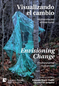 Cover for Visualizando el Cambio: Humanidades Ambientales / Envisioning Change: Environmental Humanities