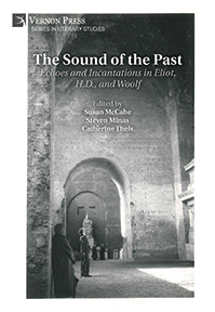 The Sound of the Past:  Echoes and Incantations in Eliot, H.D., and Woolf 