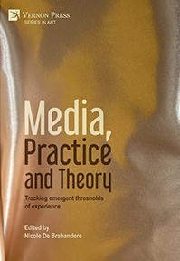 Cover for Media, Practice and Theory: Tracking emergent thresholds of experience