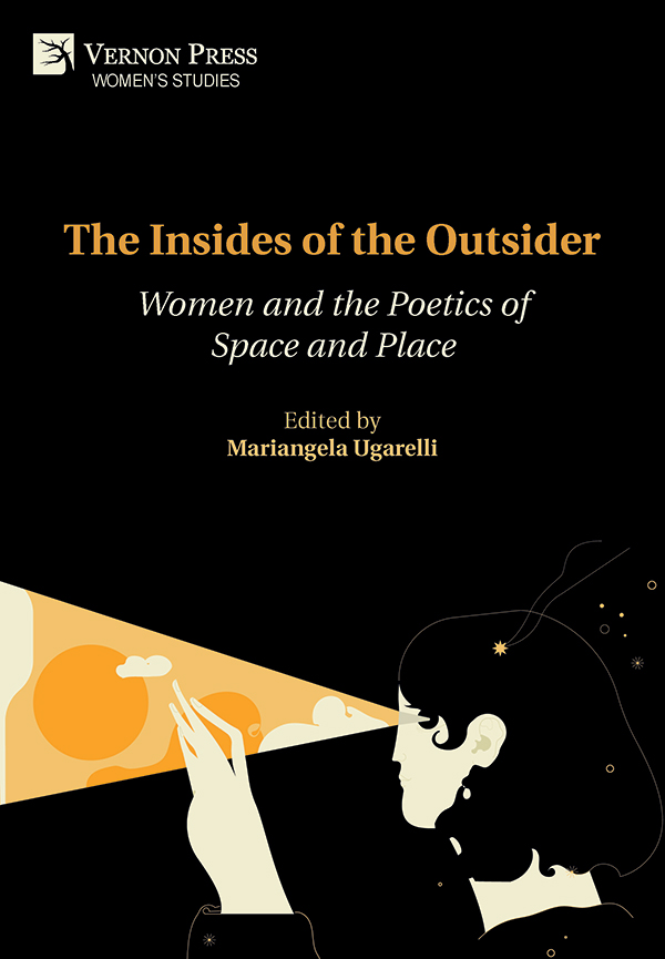 The Insides of the Outsider: Women and the Poetics of Space and Place