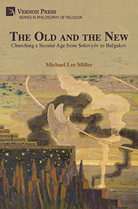 Cover for The Old and the New: Churching a Secular Age from Solovyóv to Bulgakov