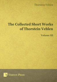 Cover for The Collected Short Works of Thorstein Veblen - Volume III