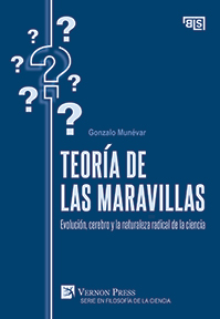 Cover for Teoría de las maravillas: Evolución, cerebro y la naturaleza radical de la ciencia