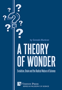 Cover for A Theory of Wonder: Evolution, Brain and the Radical Nature of Science