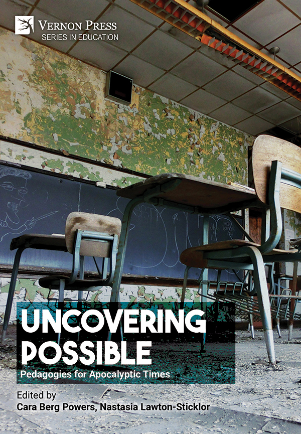 Cover for Uncovering Possible: Pedagogies for Apocalyptic Times
