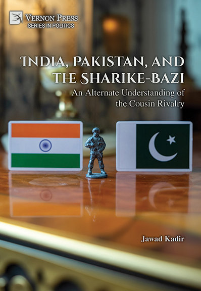India, Pakistan, and the Sharike-Bazi: An Alternate Understanding of the Cousin Rivalry 