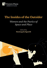 The Insides of the Outsider: Women and the Poetics of Space and Place 
