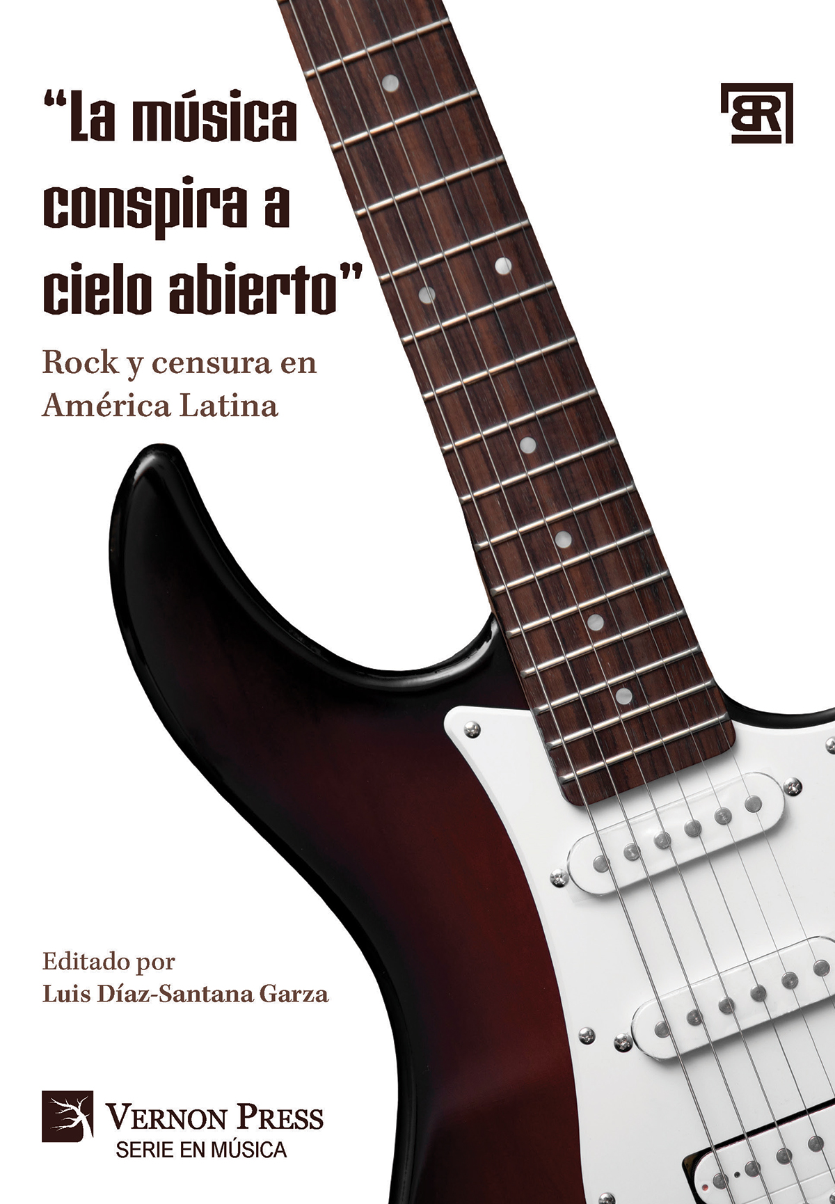Cover for “La música conspira a cielo abierto:” Rock y censura en América Latina