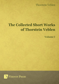 Cover for The Collected Short Works of Thorstein Veblen - Volume I