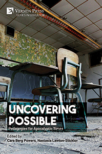 Cover for Uncovering Possible: Pedagogies for Apocalyptic Times