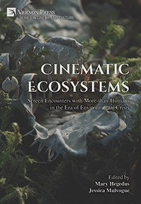 Cinematic Ecosystems: Screen Encounters with More-than-Humans in the Era of Environmental Crisis 
