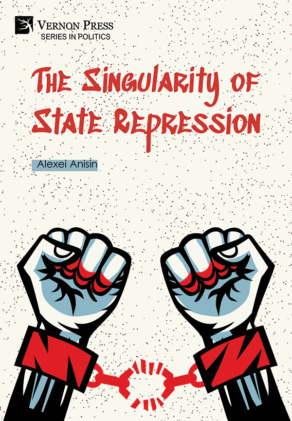 Vernon Press - The Singularity of State Repression [Hardback ...