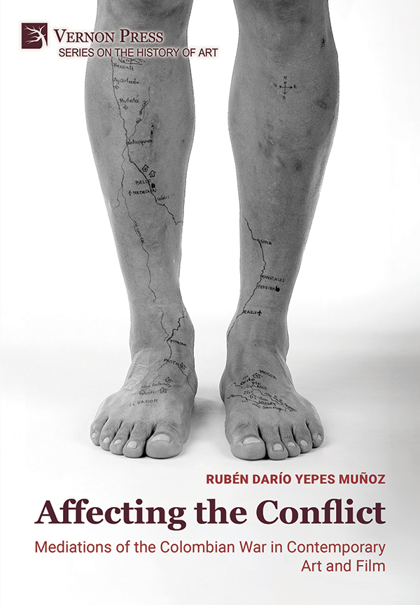 Cover for Affecting the Conflict: Mediations of the Colombian War in Contemporary Art and Film