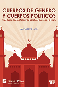 Cover for Cuerpos de género y cuerpos políticos. Un estudio de españoles y de US latinos conversos al islam