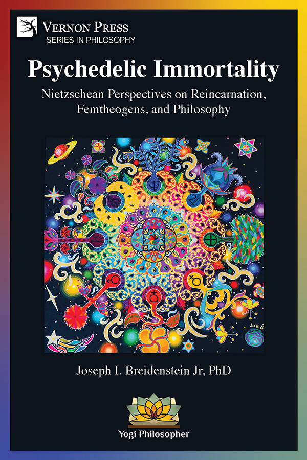 Cover for Psychedelic Immortality: Nietzschean Perspectives on Reincarnation, Femtheogens, and Philosophy
