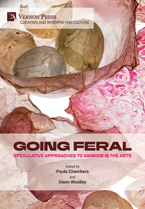 Cover for Going Feral: Speculative Approaches to Animism in the Arts