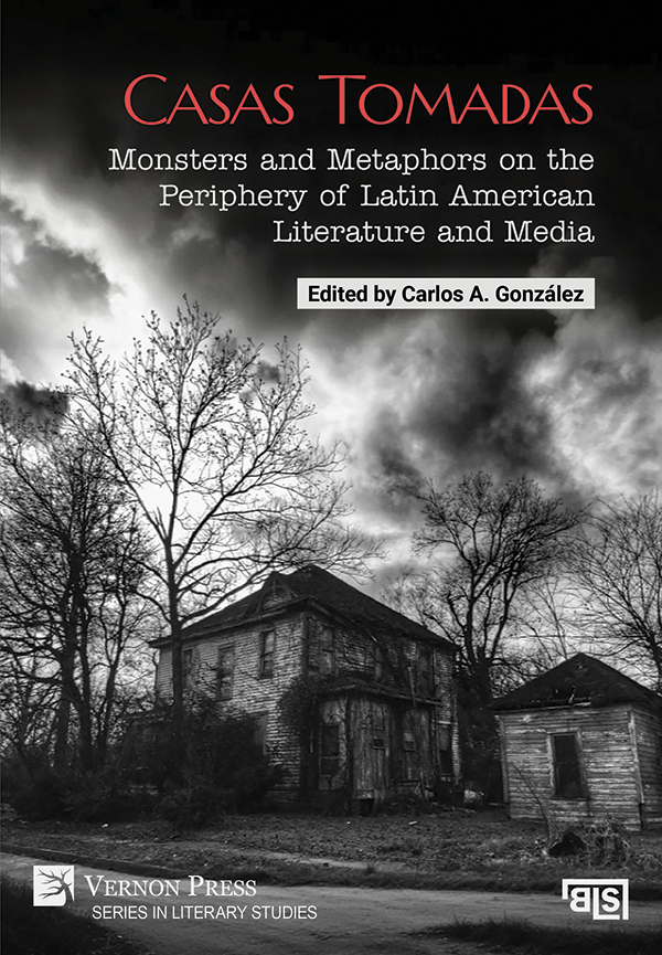 Cover for Casas Tomadas: Monsters and Metaphors on the Periphery of Latin American Literature and Media