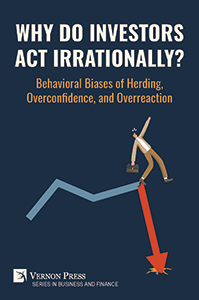 Cover for Why Do Investors Act Irrationally? Behavioral Biases of Herding, Overconfidence, and Overreaction