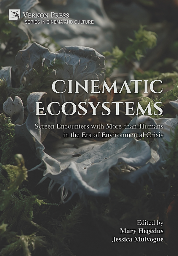 Cinematic Ecosystems: Screen Encounters with More-than-Humans in the Era of Environmental Crisis