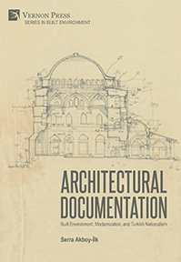 Cover for Architectural Documentation: Built Environment, Modernization, and Turkish Nationalism