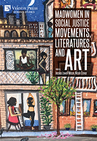 Cover for Madwomen in Social Justice Movements, Literatures, and Art