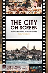 Cover for The City on Screen: Modern Strangers of Cinematic Istanbul